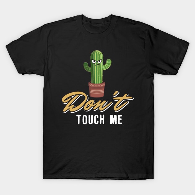 Don't Touch Me T-Shirt by yeoys